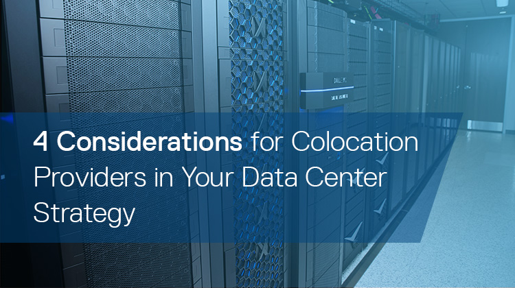 4 Considerations for Colocation Providers in Your Data Center Strategy |  Dell USA