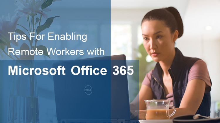 Tips for Enabling Remote Workers with Microsoft Office 365 | Dell USA