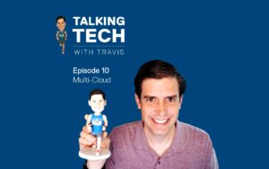 Talking Tech with Travis: Episode 10 – Powering Multi-Cloud